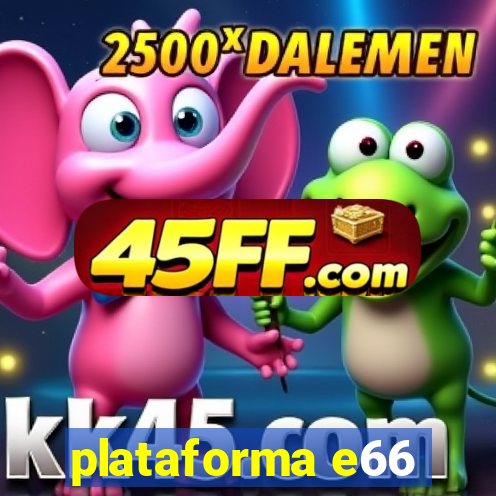 plataforma e66